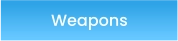 Weapons