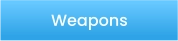 Weapons